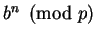 $ b^n\pmod{p}$