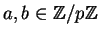$ a, b \in\mathbb{Z}/p\mathbb{Z}$