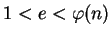 $\displaystyle 1<e<\varphi (n)$