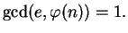 $\displaystyle \gcd(e,\varphi (n))=1.
$