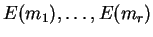 $\displaystyle E(m_1), \ldots, E(m_r)
$
