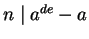 $ n\mid a^{de}-a$