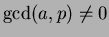$ \gcd(a,p)\neq 0$