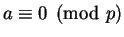 $ a\equiv 0\pmod{p}$