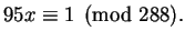 $\displaystyle 95x \equiv 1\pmod{288}.
$
