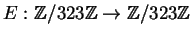 $ E:\mathbb{Z}/323\mathbb{Z}\rightarrow \mathbb{Z}/323\mathbb{Z}$