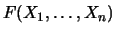 $ F(X_1,\ldots,X_n)$