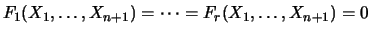 $\displaystyle F_1(X_1,\ldots,X_{n+1}) = \cdots = F_r(X_1,\ldots,X_{n+1}) = 0$