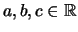 $ a,b,c\in{\mathbb{R}}$