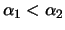 $ \alpha_1 < \alpha_2$