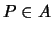 $ P\in A$