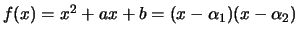 $ f(x) = x^2+ax+b=(x-\alpha_1)(x-\alpha_2)$