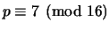 $ p\equiv 7 \pmod{16}$