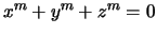 $\displaystyle x^m + y^m + z^m = 0
$