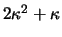 $ 2\kappa^2 + \kappa$