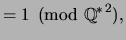 $\displaystyle = 1 \pmod{{{\mathbb{Q}}^*}^2},$