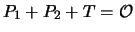$ P_1 + P_2 + T = \mathcal{O}$