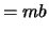 $\displaystyle = mb$