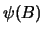 $ \psi(B)$