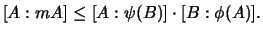 $\displaystyle [A:mA] \leq [A:\psi(B)]\cdot [B:\phi(A)].
$
