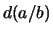 $ d(a/b)$