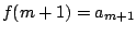 $ f(m+1)=a_{m+1}$