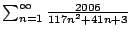 $ \sum_{n=1}^{\infty} \frac{2006}{117n^2 + 41n + 3}$