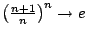 $ \left(\frac{n+1}{n}\right)^n\to e$