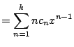 $\displaystyle = \sum_{n=1}^k n c_n x^{n-1}$