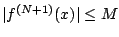 $ \vert f^{(N+1)}(x)\vert \leq M$
