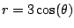 $ r=3\cos(\theta)$