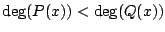 $ \deg(P(x)) < \deg(Q(x))$