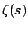 $ \zeta(s)$