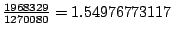 $ \frac{1968329}{1270080} = 1.54976773117$