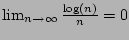 $ \lim_{n\to\infty} \frac{\log(n)}{n} = 0$