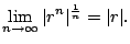 $\displaystyle \lim_{n\to\infty} \vert r^n\vert^{\frac{1}{n}} = \vert r\vert.
$