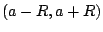 $ (a-R, a+R)$
