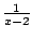 $ \frac {1}{x-2}$