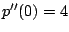 $ p''(0)=4$