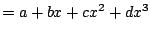 $\displaystyle = a + bx + cx^2 + dx^3$