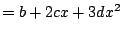 $\displaystyle = b + 2cx + 3dx^2$