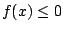 $ f(x)\leq 0$