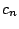 $\displaystyle c_n$