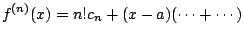 $\displaystyle f^{(n)}(x) = n! c_n + (x-a)(\cdots + \cdots)
$