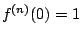 $ f^{(n)}(0) = 1$