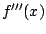 $\displaystyle f'''(x)$