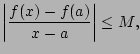 $\displaystyle \left\vert\frac{f(x) - f(a)}{x-a}\right\vert \leq M,
$