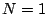 $ N=1$