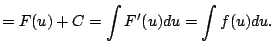 $\displaystyle = F(u) + C = \int F'(u) du = \int f(u) du.$