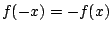 $ f(-x) = -f(x)$